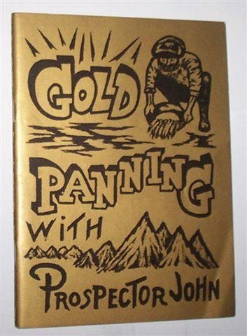 Image for GOLD PANNING WITH PROSPECTOR JOHN: A Gold Panning Instruction Book