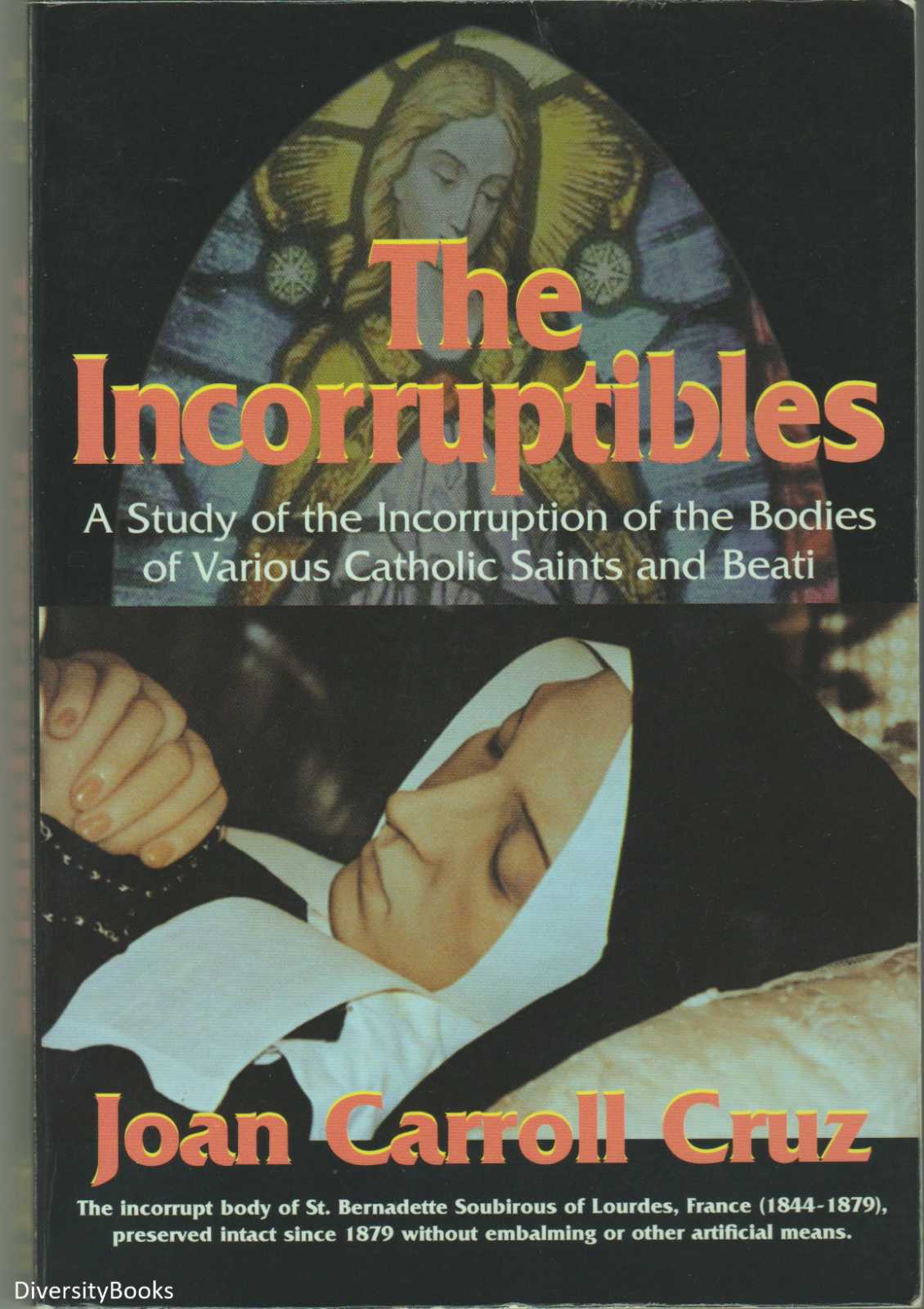 Image for THE INCORRUPTIBLES: A Study of the Incorruption of the Bodies of Various Catholic Saints and Beati