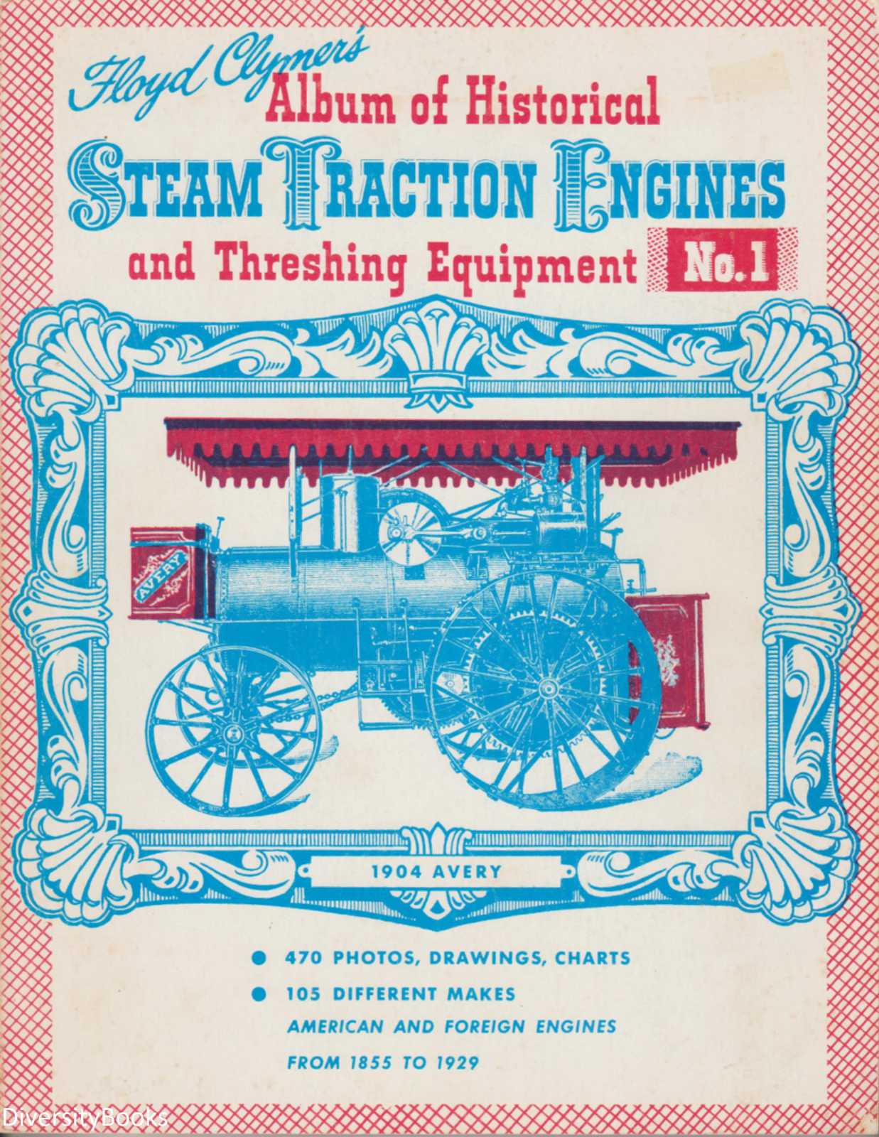 Image for FLOYD CLYMER'S ALBUM OF HISTORICAL STEAM TRACTION ENGINES AND THRESHING EQUIPMENT No. 1