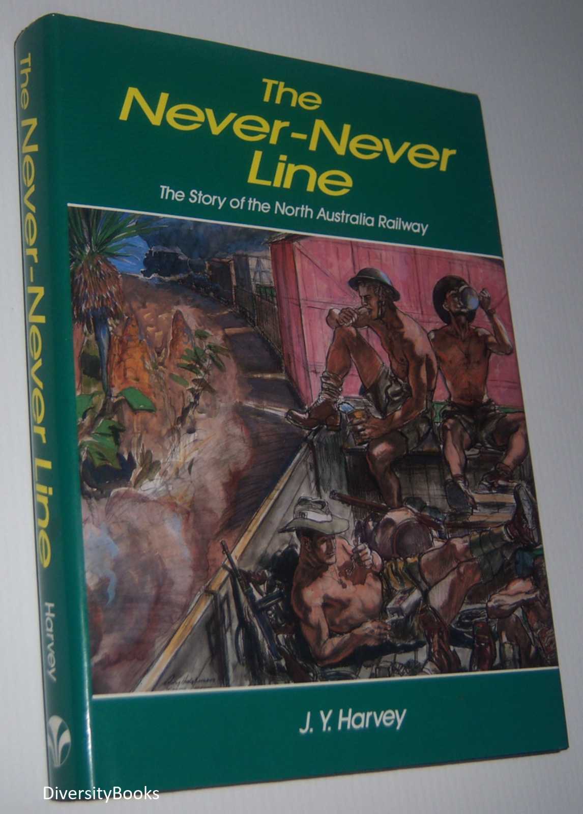 Image for THE NEVER-NEVER LINE: The Story of the North Australia Railway