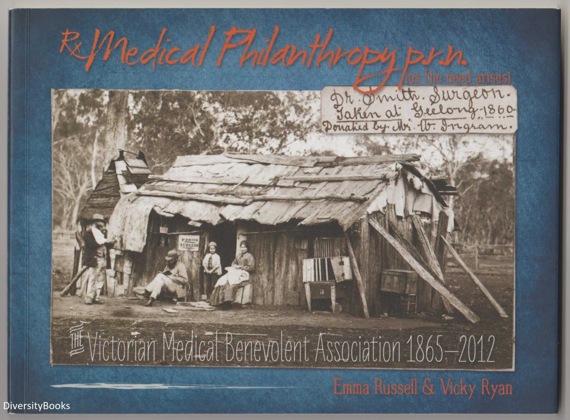 Image for RX MEDICAL PHILANTHROPY P.R.N. (As the Need Arises) The Victorian Medical Benevolent Association 1865-2012