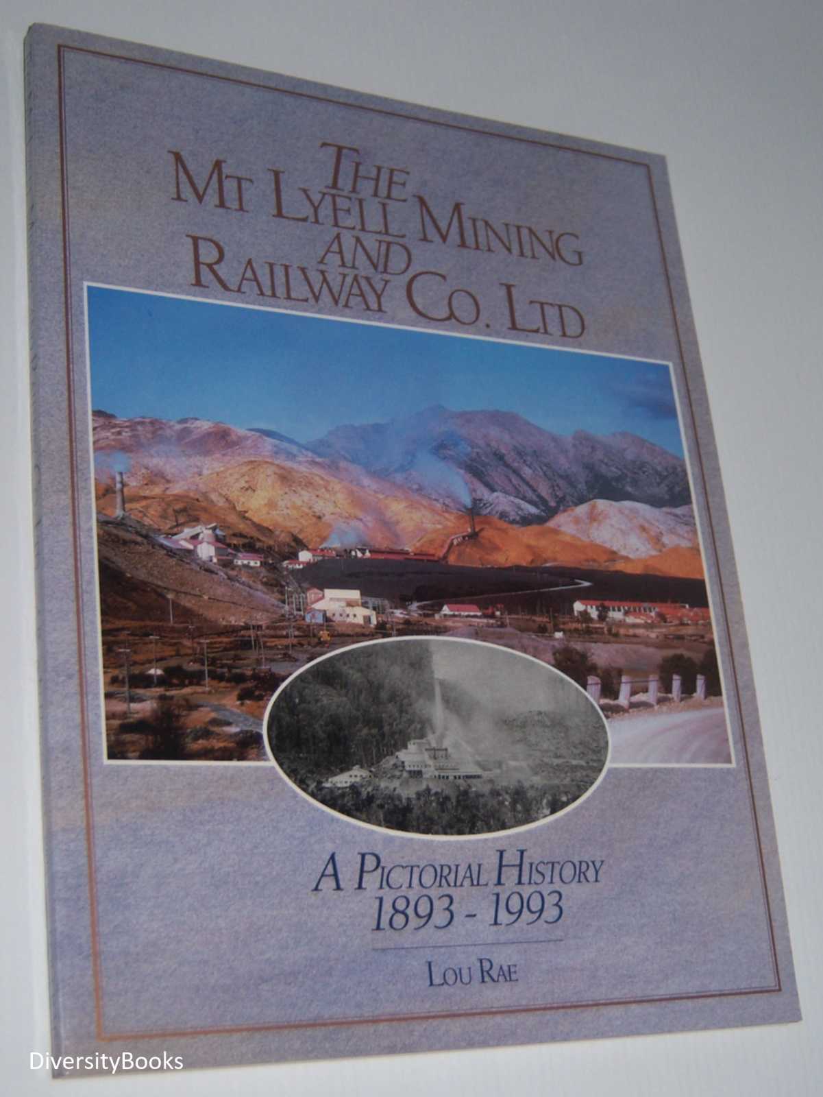 Image for THE MT LYELL MINING AND RAILWAY CO. LTD. A Pictorial History 1893-1993