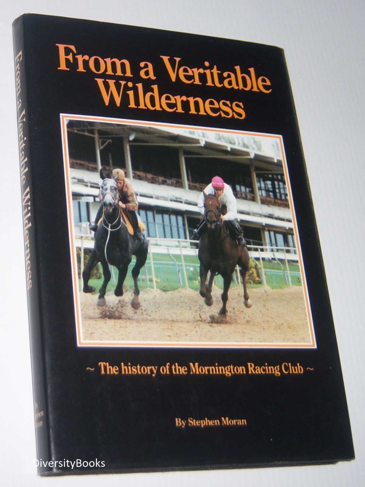 Image for FROM A VERITABLE WILDERNESS : The History of the Mornington Racing Club