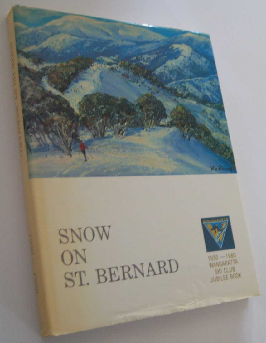 Image for SNOW ON ST. BERNARD -Wangaratta Ski Club Jubilee Book 1930-1980
