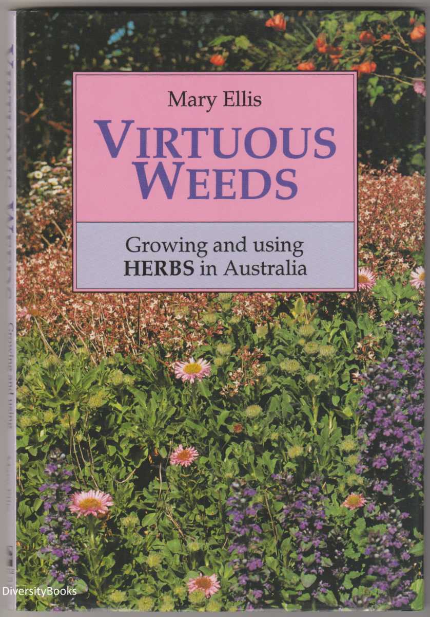Image for VIRTUOUS WEEDS: Growing and Using Herbs in Australia