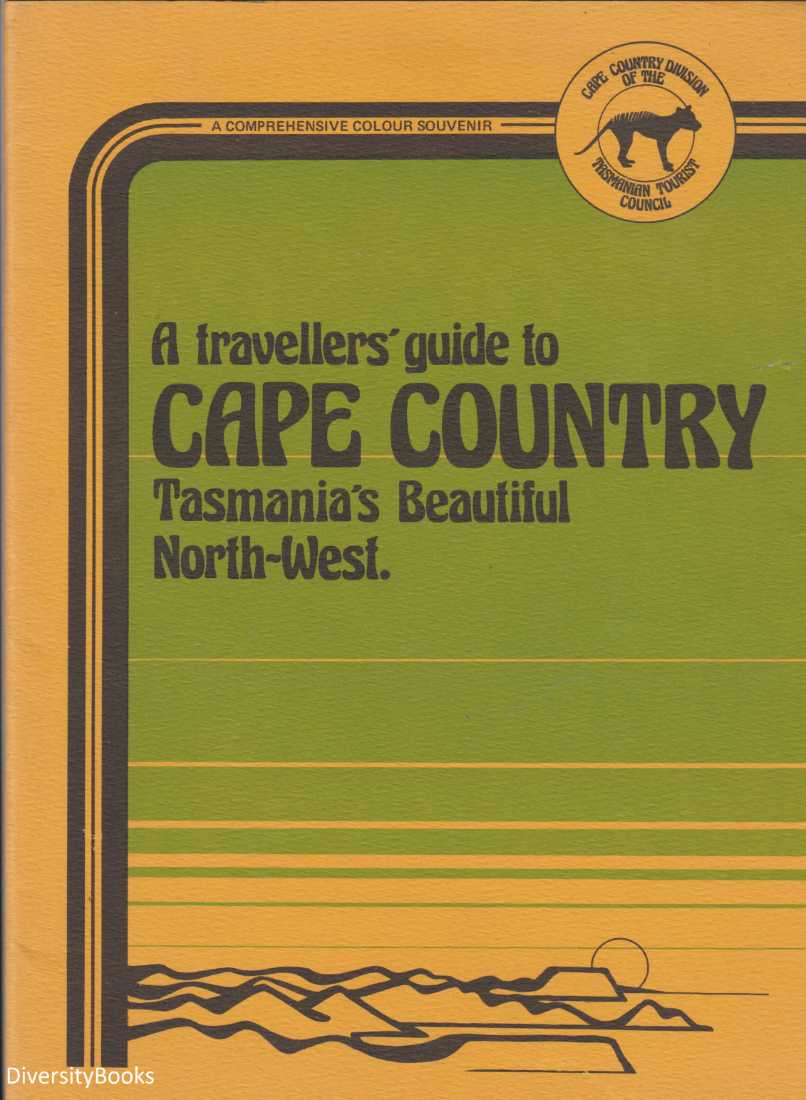 A TRAVELLERS' GUIDE TO CAPE COUNTRY: Tasmania's Beautiful North-West Image for A TRAVELLERS' GUIDE TO CAPE COUNTRY: Tasmania's Beautiful North-West