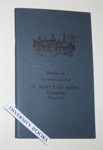 Image for HISTORY OF THE PARISH CHURCH OF ST. MARY & ALL SAINTS, ELLINGHAM, HAMPSHIRE