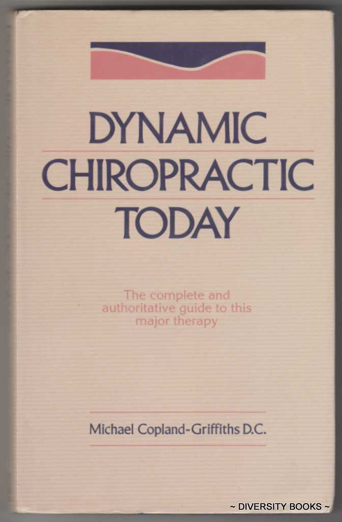 Image for DYNAMIC CHIROPRACTIC TODAY: The Complete and Authoritative Guide to This Major Therapy