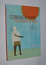 CONQUER PAIN The Natural Way: How to Break the Pain Cycle and Regain Control of Your Life Image for CONQUER PAIN The Natural Way: How to Break the Pain Cycle and Regain Control of Your Life