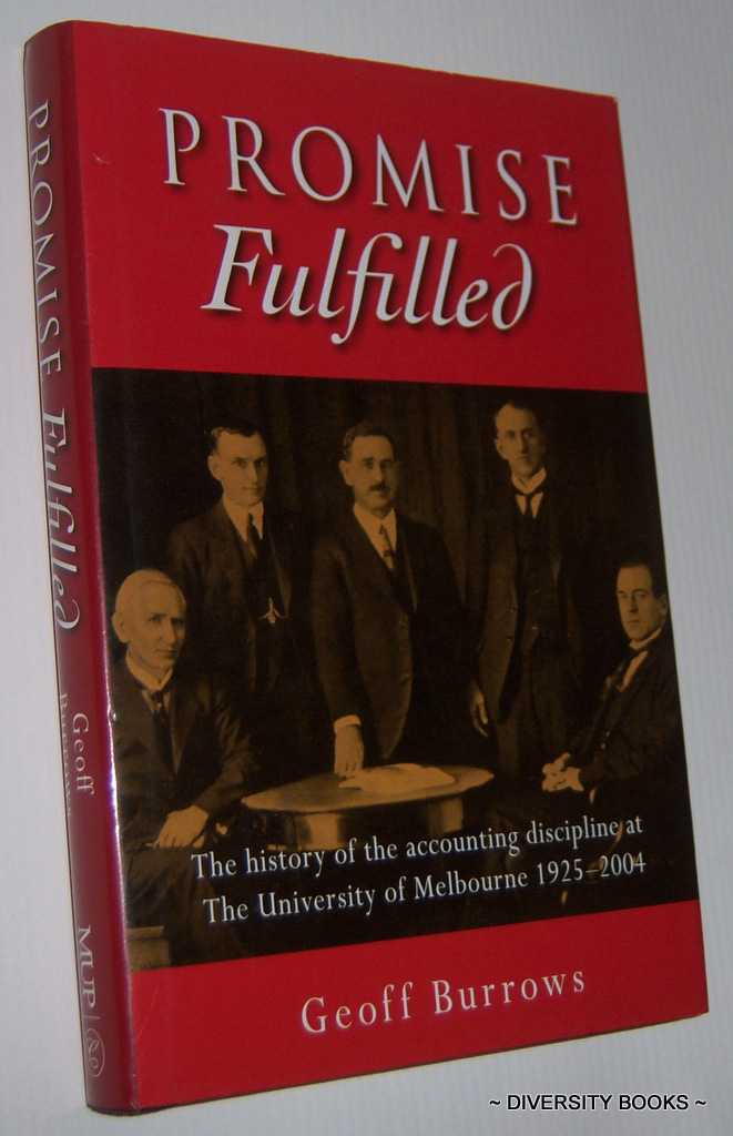 PROMISE FULFILLED : The History of the Accounting Discipline at the University of Melbourne 1925-2004. (Signed Copy) Image for PROMISE FULFILLED : The History of the Accounting Discipline at the University of Melbourne 1925-2004. (Signed Copy)