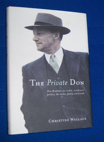 Image for THE PRIVATE DON : Don Bradman on Cricket, Investment, Politics, the Media, Family and Friends