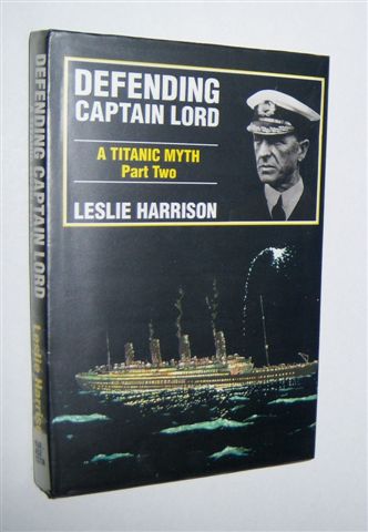 Image for DEFENDING CAPTAIN LORD. A Titanic Myth. Part Two