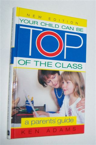 Image for YOUR CHILD CAN BE TOP OF THE CLASS : A Parents' Guide