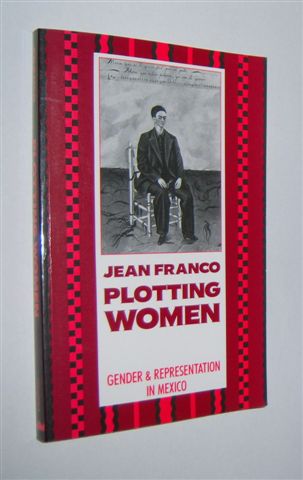 Image for PLOTTING WOMEN : Gender and Representation in Mexico