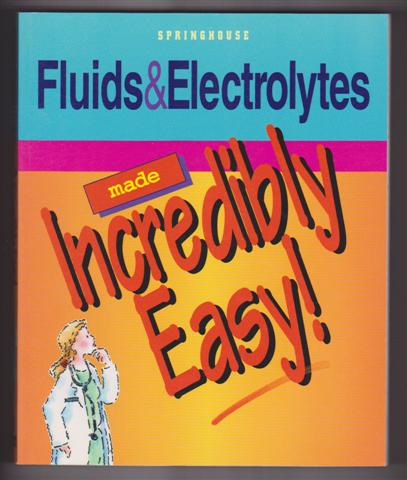 Image for FLUIDS & ELECTROLYTES MADE INCREDIBLY EASY!
