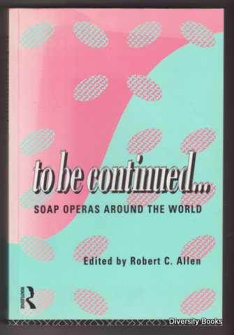 Image for TO BE CONTINUED . . . Soap Operas Around the World