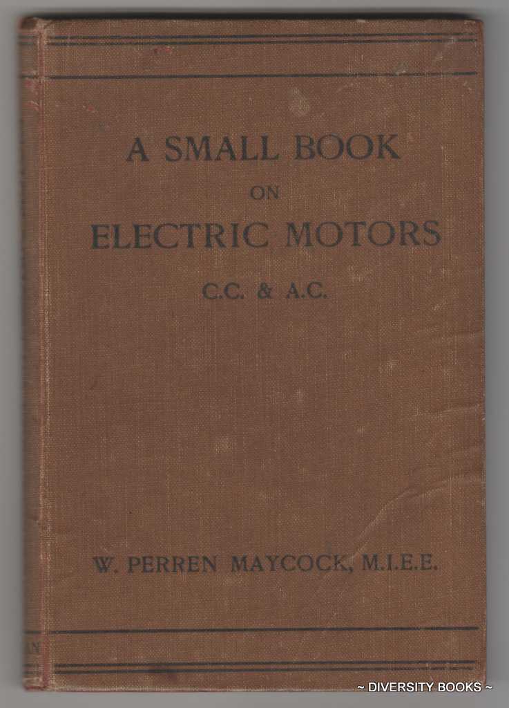 Image for A SMALL BOOK ON ELECTRIC MOTORS FOR CONTINUOUS AND ALTERNATING CURRENTS