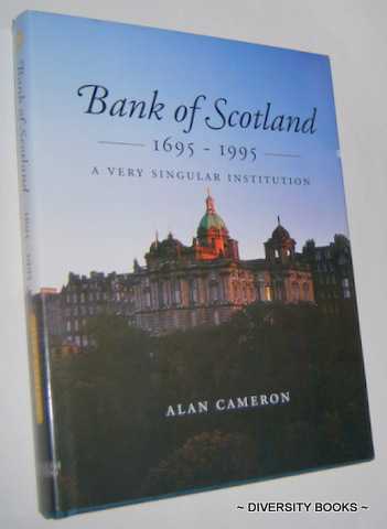 Image for BANK OF SCOTLAND 1695-1995 : A Very Singular Institution. (Signed Copy)