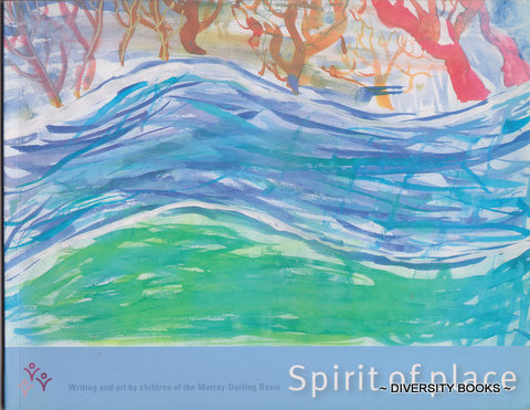 Image for SPIRIT OF PLACE : Writing and Art by Children of the Murray-Darling Basin