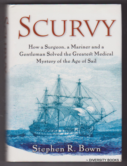 Image for SCURVY : How a Surgeon, a Mariner and a Gentleman Solved the Greatest Medical Mystery of the Age of Sail
