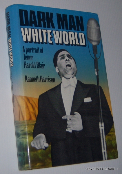 DARK MAN WHITE WORLD. A Portrait of Tenor Harold Blair Image for DARK MAN WHITE WORLD. A Portrait of Tenor Harold Blair