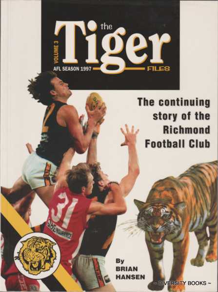 Image for THE TIGER FILES. Volume 3. The Continuing Story of the Richmond Football Club. AFL Season 1997