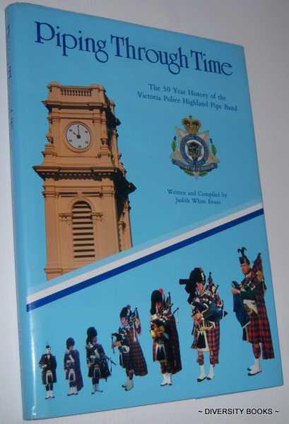 Image for PIPING THROUGH TIME: The 50 Year History of the Victoria Police Highland Pipe Band 1936-1986