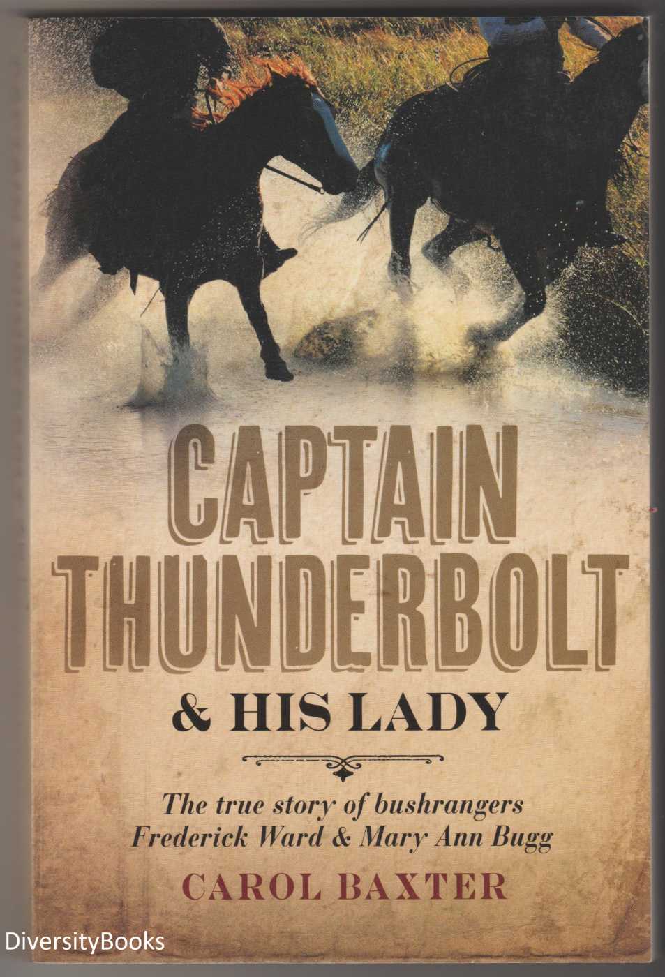 Image for CAPTAIN THUNDERBOLT & His Lady. The True Story of Bushrangers Frederick Ward and Mary Ann Bugg