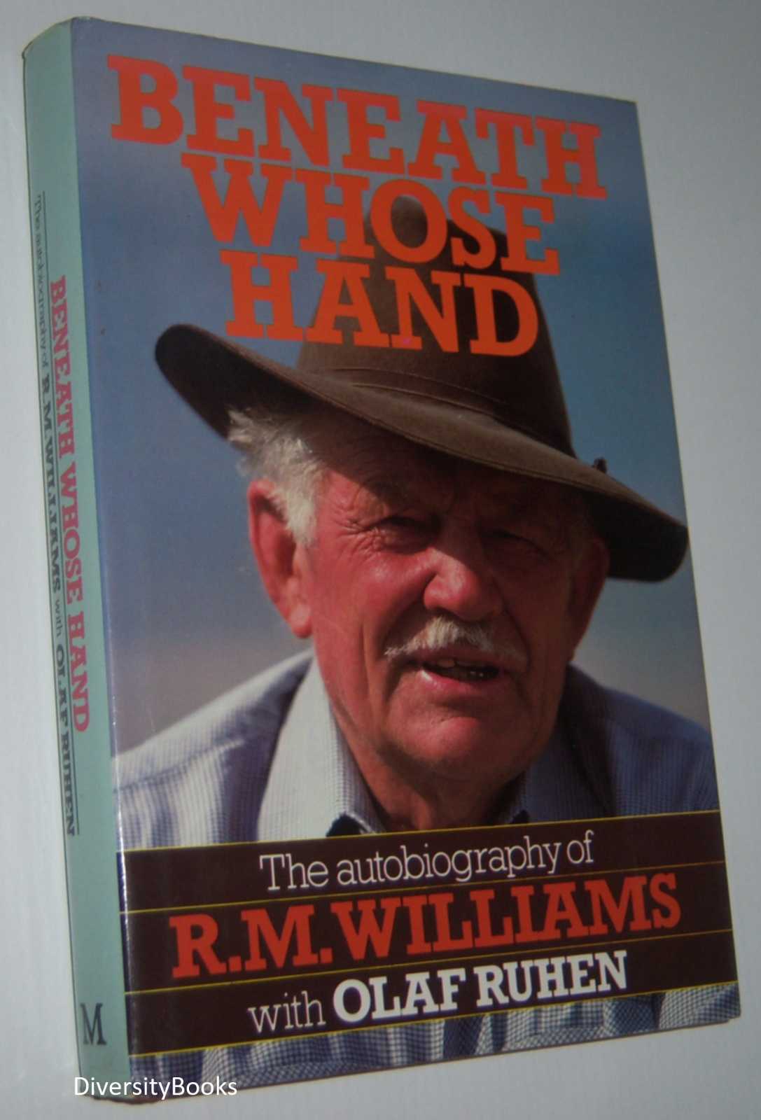Image for BENEATH WHOSE HAND: The Autobiography of R.M. Williams