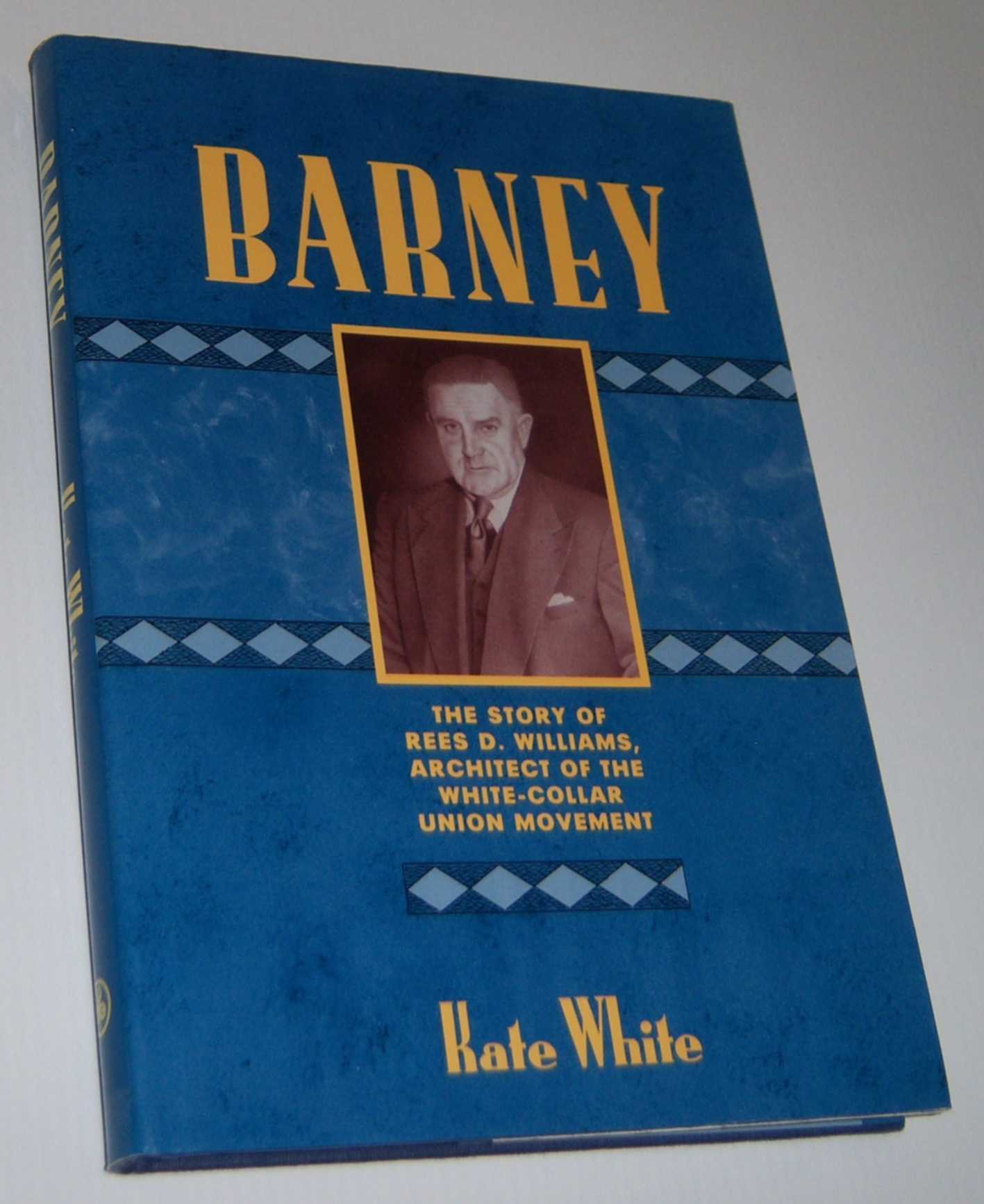 Image for BARNEY: The Story of Rees D. Williams, Architect of the White-Collar Union Movement