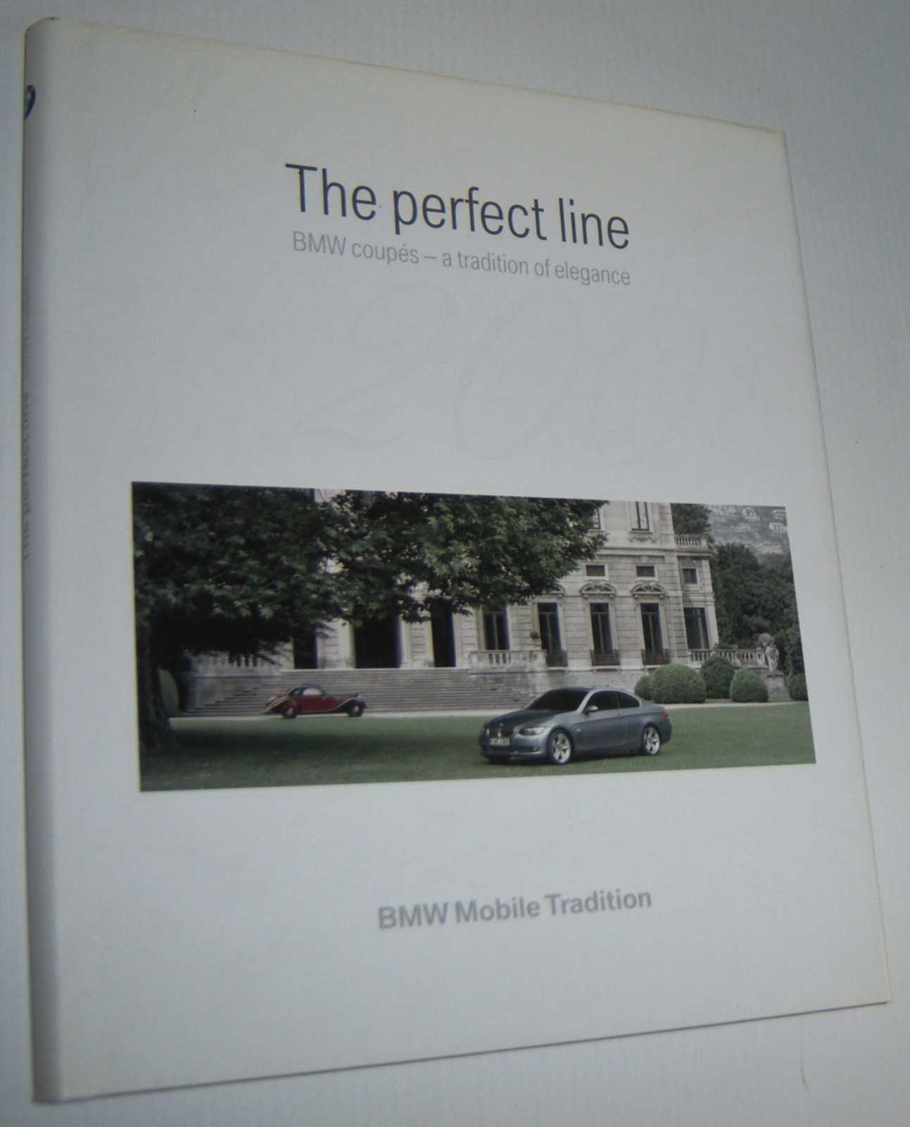 Image for THE PERFECT LINE: BMW Coupes - A Tradition of Elegance 1938-2006 (English Text)
