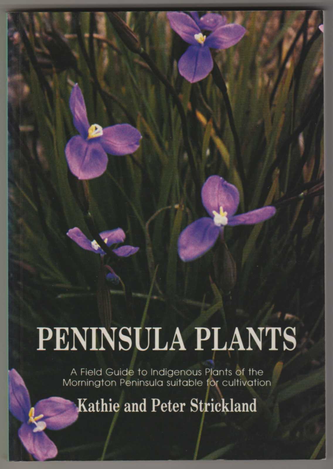 PENINSULA PLANTS: A Field Guide to Indigenous Plants of the Mornington Peninsula Suitable for Cultivation Image for PENINSULA PLANTS: A Field Guide to Indigenous Plants of the Mornington Peninsula Suitable for Cultivation