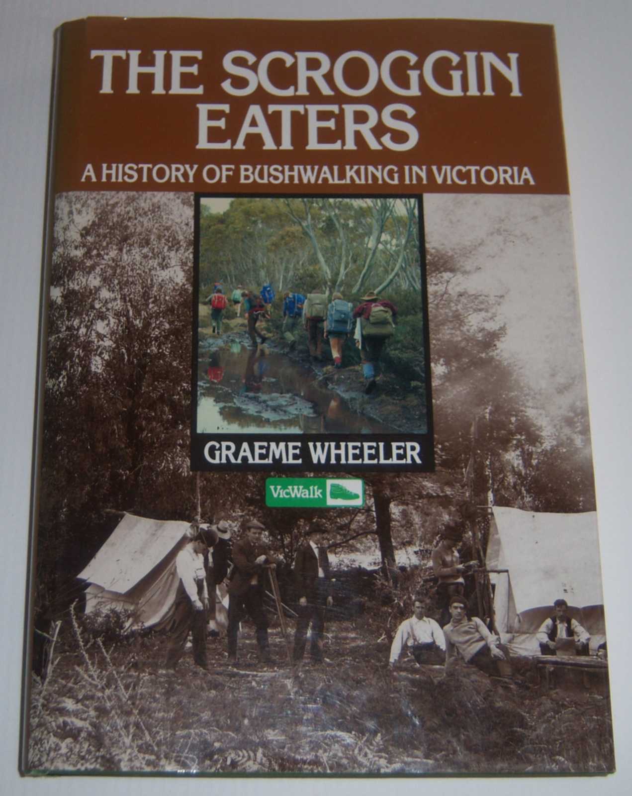 THE SCROGGIN EATERS: A History of Bushwalking in Victoria to 1989 Image for THE SCROGGIN EATERS: A History of Bushwalking in Victoria to 1989