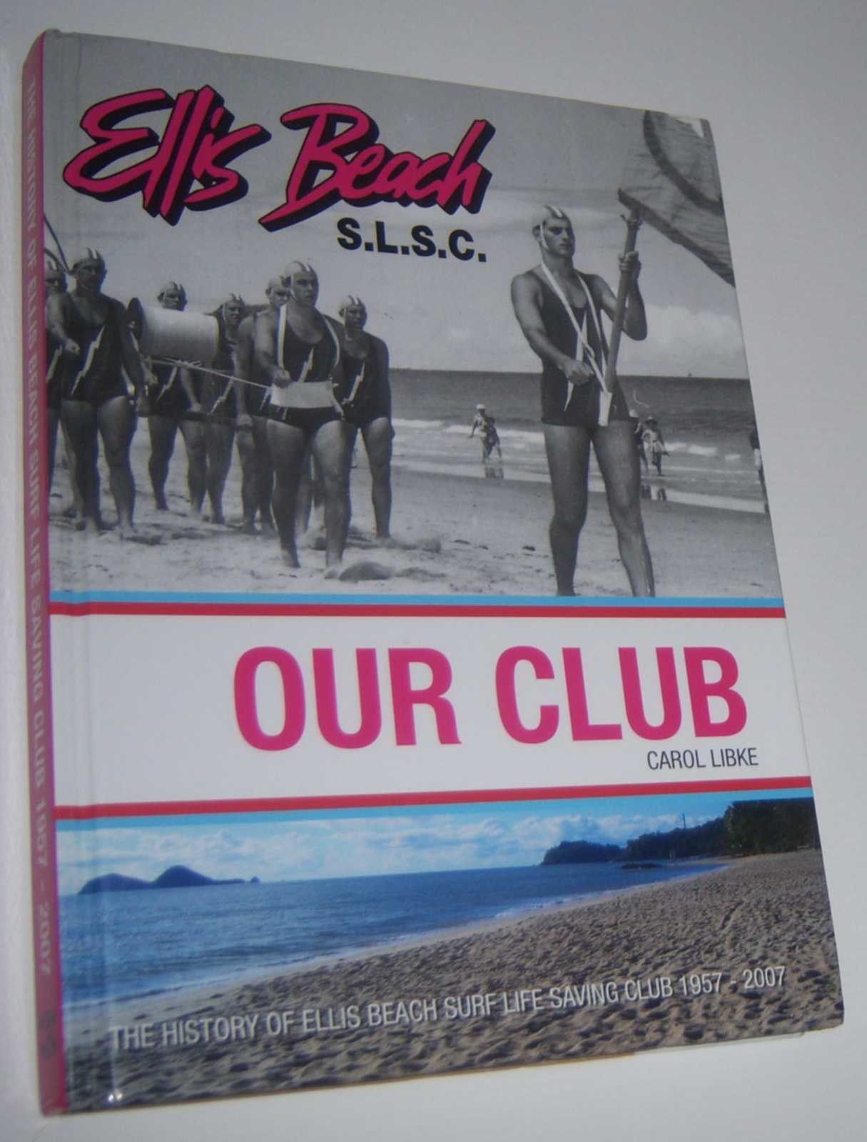 Image for ELLIS BEACH: Our Club. The History of Ellis Beach Surf Life Saving Club 1957-2007