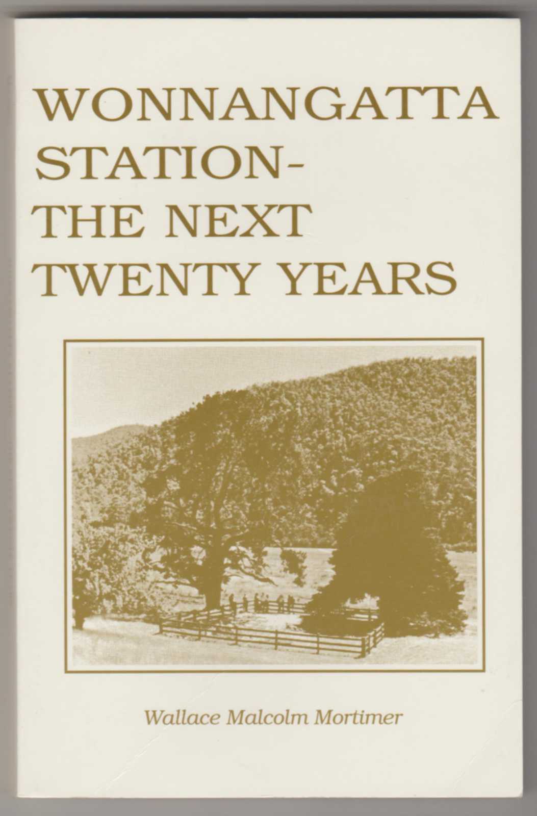 WONNANGATTA STATION - The Next Twenty Years. A Sequel to The History of Wonnangatta Station (Inscribed Copy) Image for WONNANGATTA STATION - The Next Twenty Years. A Sequel to The History of Wonnangatta Station (Inscribed Copy)