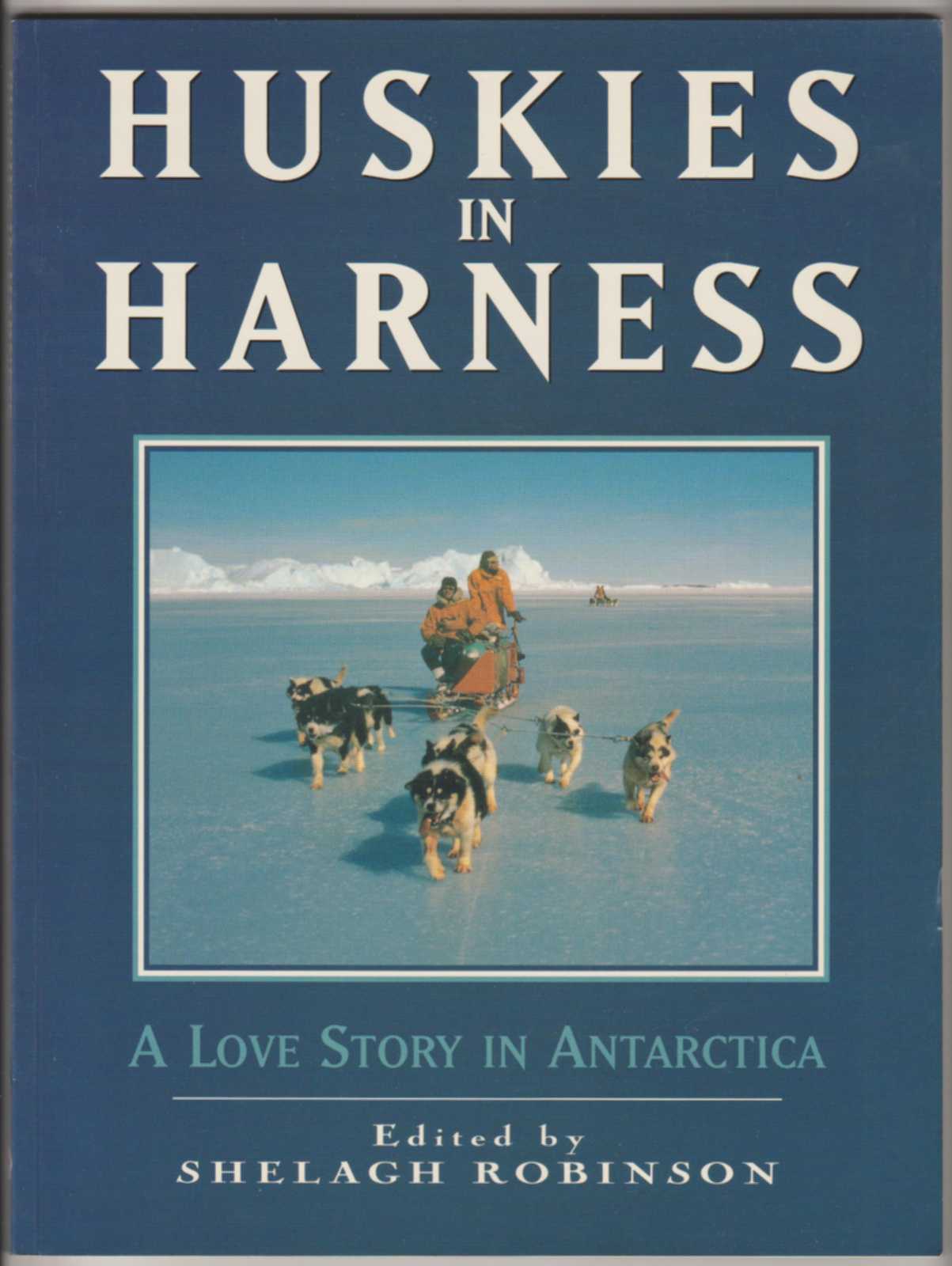 HUSKIES IN HARNESS: A Love Story in Antarctica Image for HUSKIES IN HARNESS: A Love Story in Antarctica