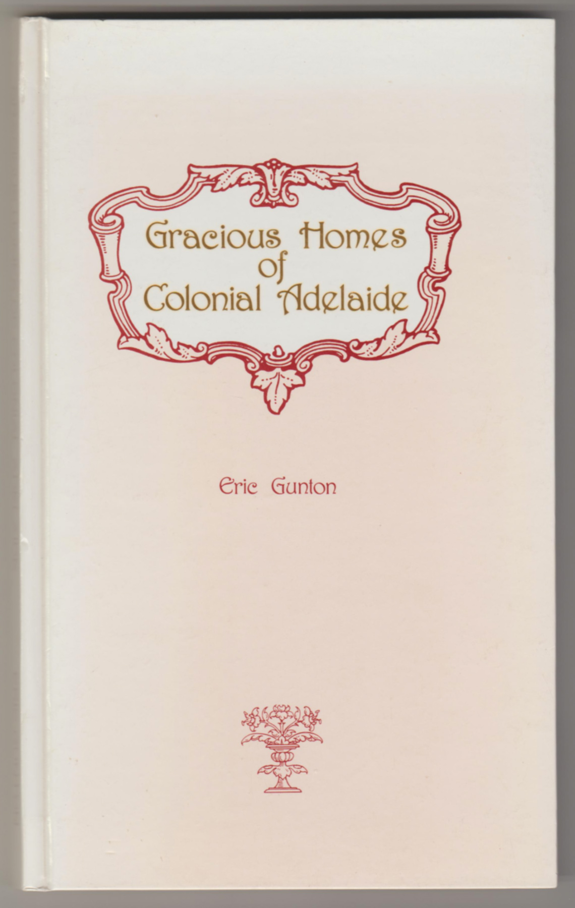 Image for GRACIOUS HOMES OF COLONIAL ADELAIDE