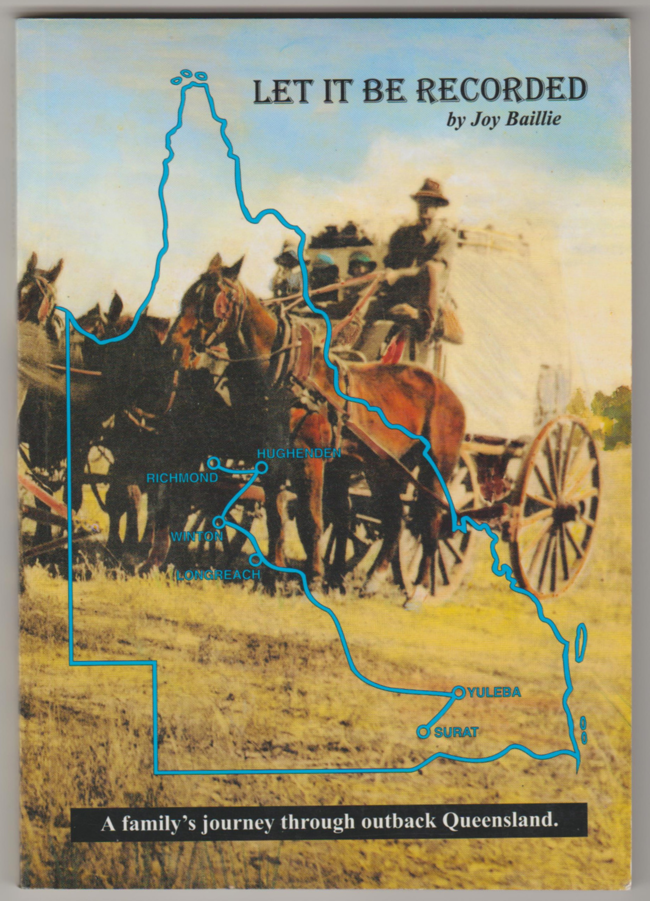 Image for LET IT BE RECORDED: A Family's Journey Through Outback Queensland (Signed Copy)