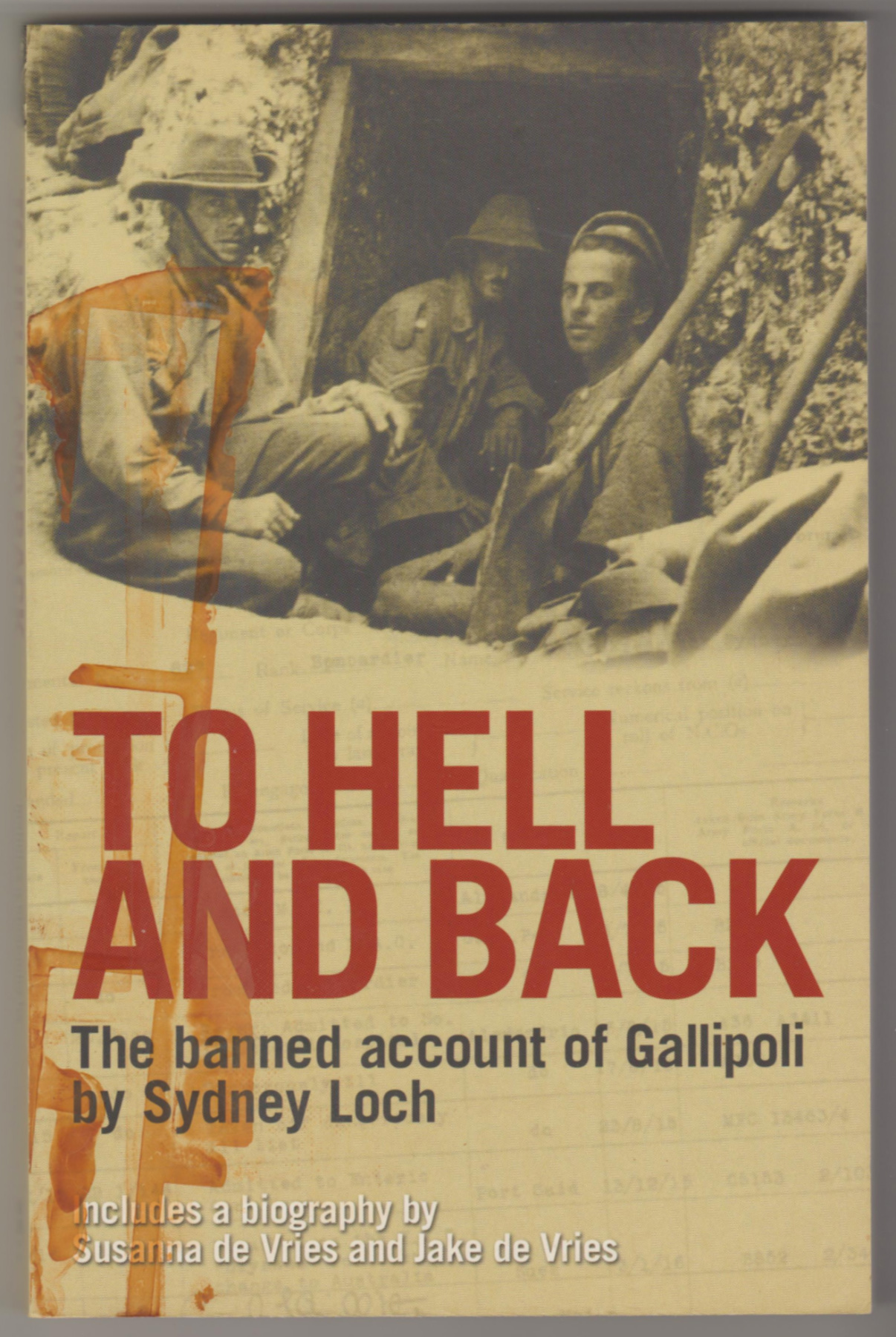 Image for TO HELL AND BACK: The Banned Account of Gallipoli (Includes a Biography by Susanna de Vries and Jake de Vries)