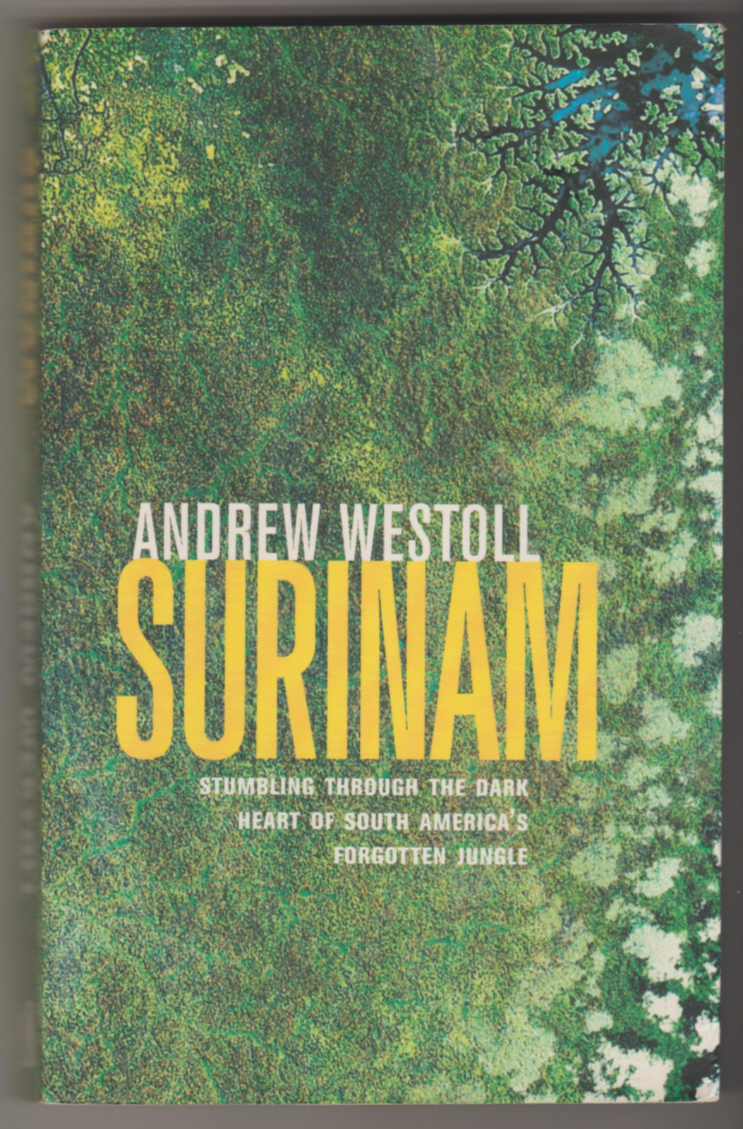 Image for SURINAM: Stumbling Through the Dark Heart of South America's Forgotten Jungle