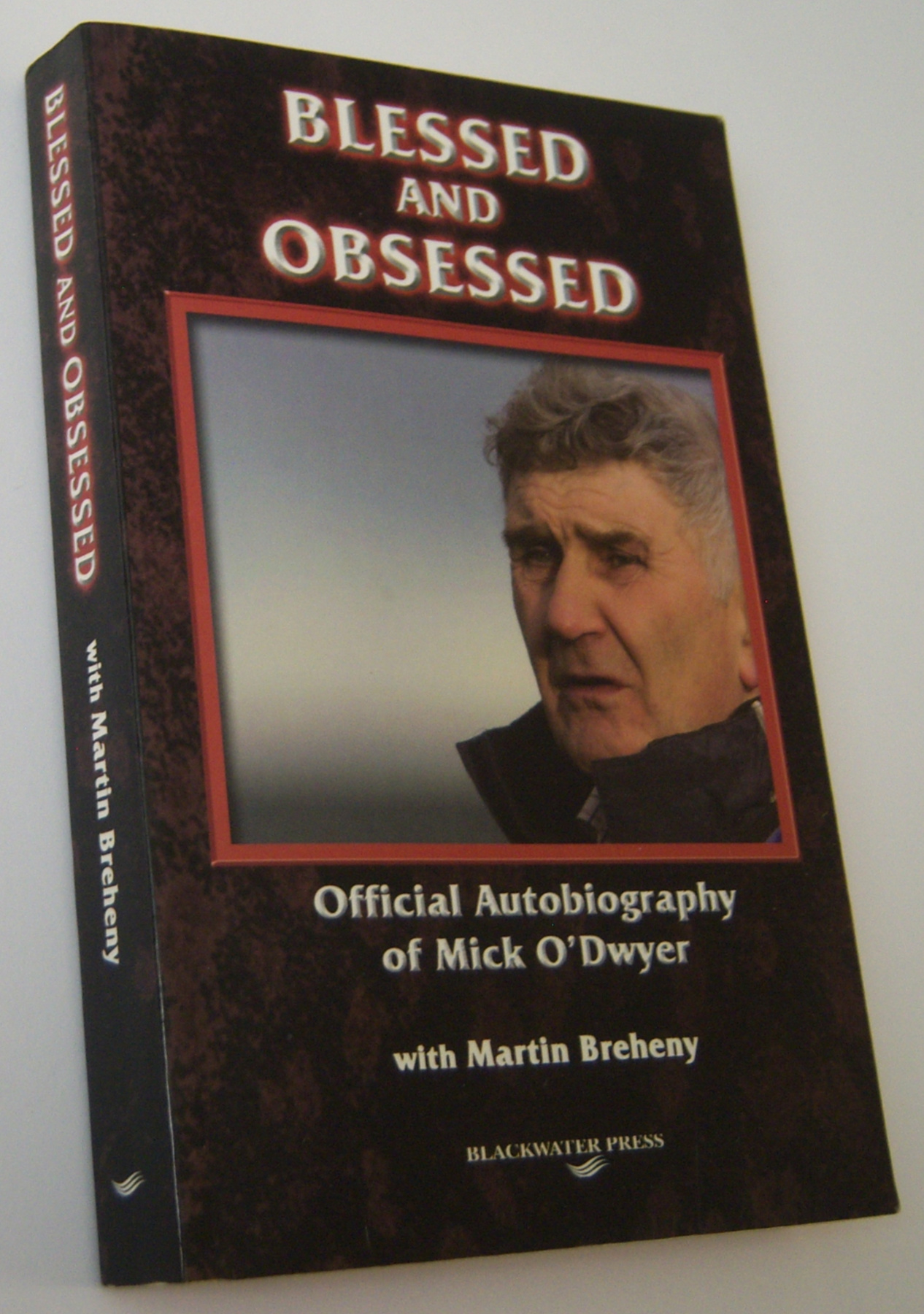 Image for BLESSED AND OBSESSED: Official Autobiography of Mick O'Dwyer