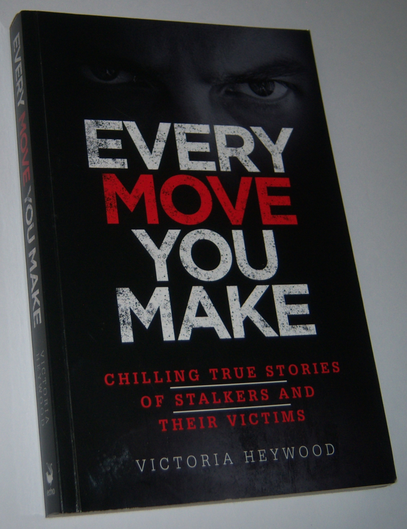 Image for EVERY MOVE YOU MAKE: Chilling True Stories of Stalkers and Their Victims