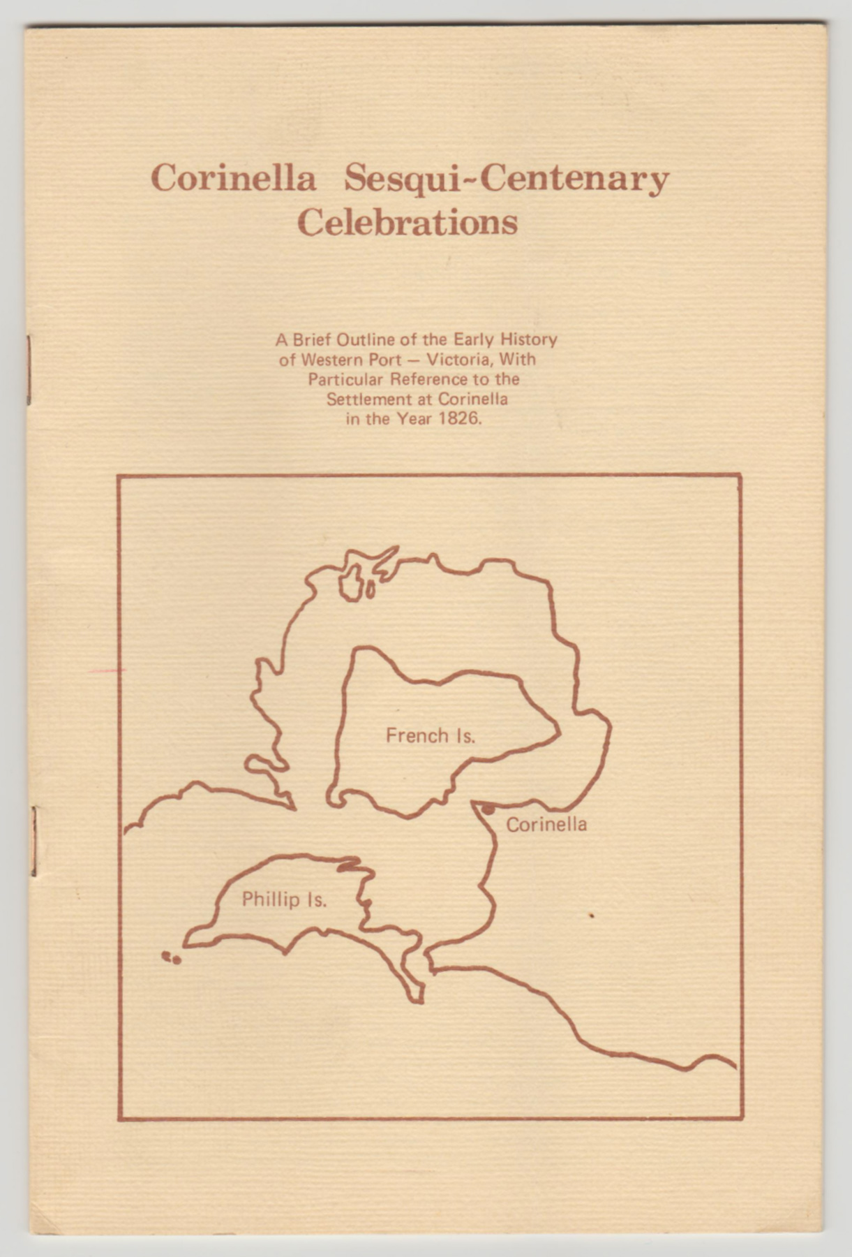 Image for CORINELLA SESQUI-CENTENARY CELEBRATIONS: A Brief Outline of the Early History of Western Port, Victoria with Particular Reference to the Settlement at Corinella in the Year 1826