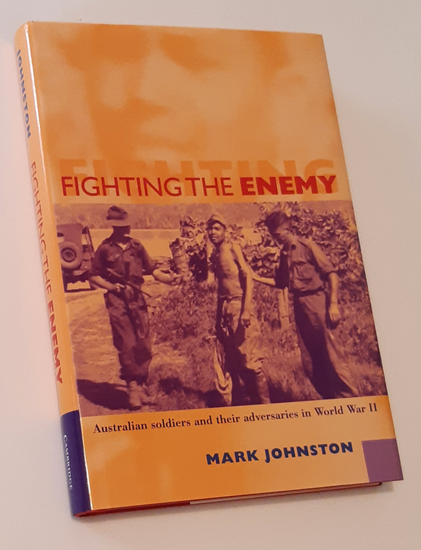 Image for FIGHTING THE ENEMY: Australian Soldiers and their Adversaries in World War II