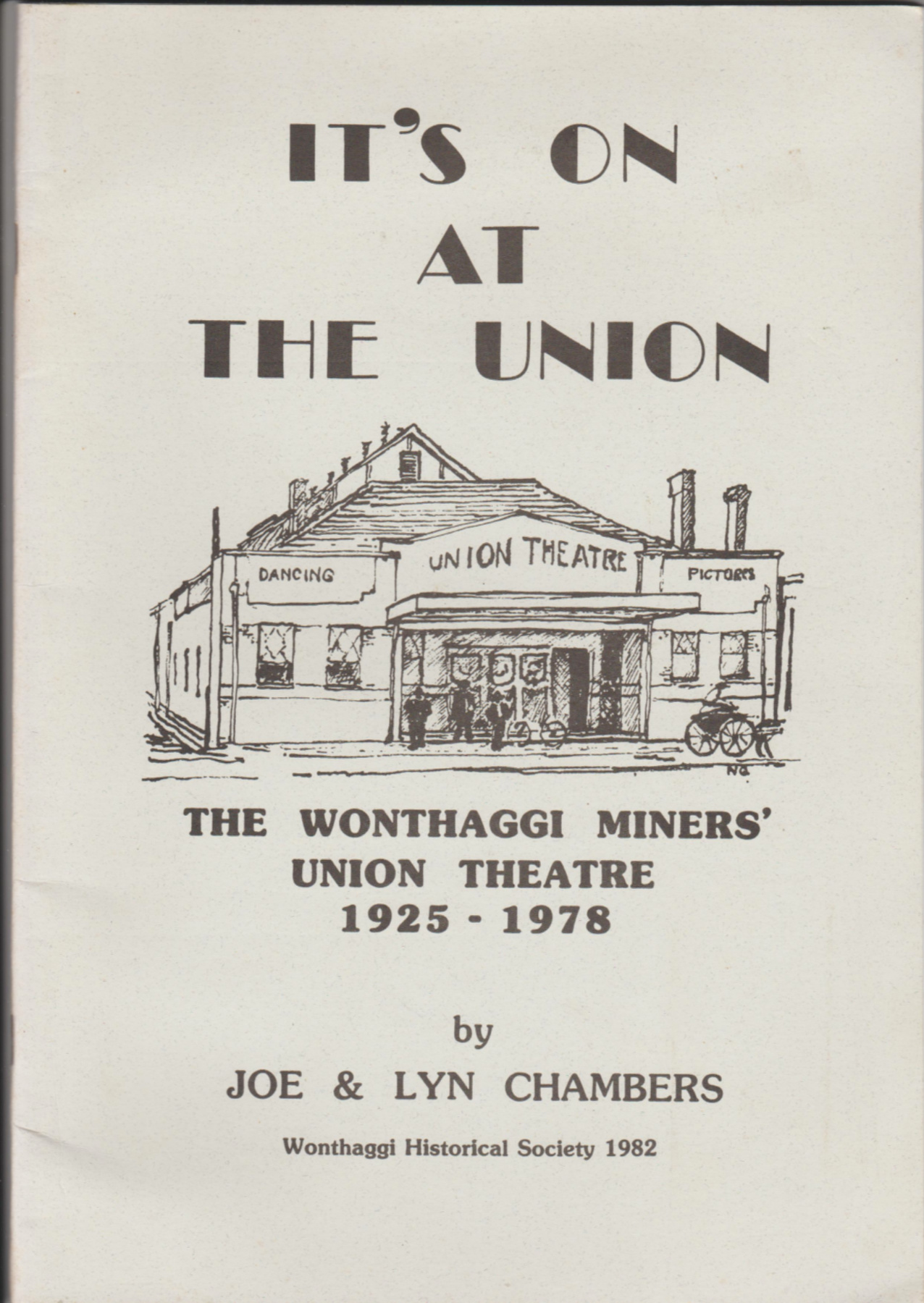 Image for IT'S ON AT THE UNION: The Wonthaggi Miners' Union Theatre 1925-1978