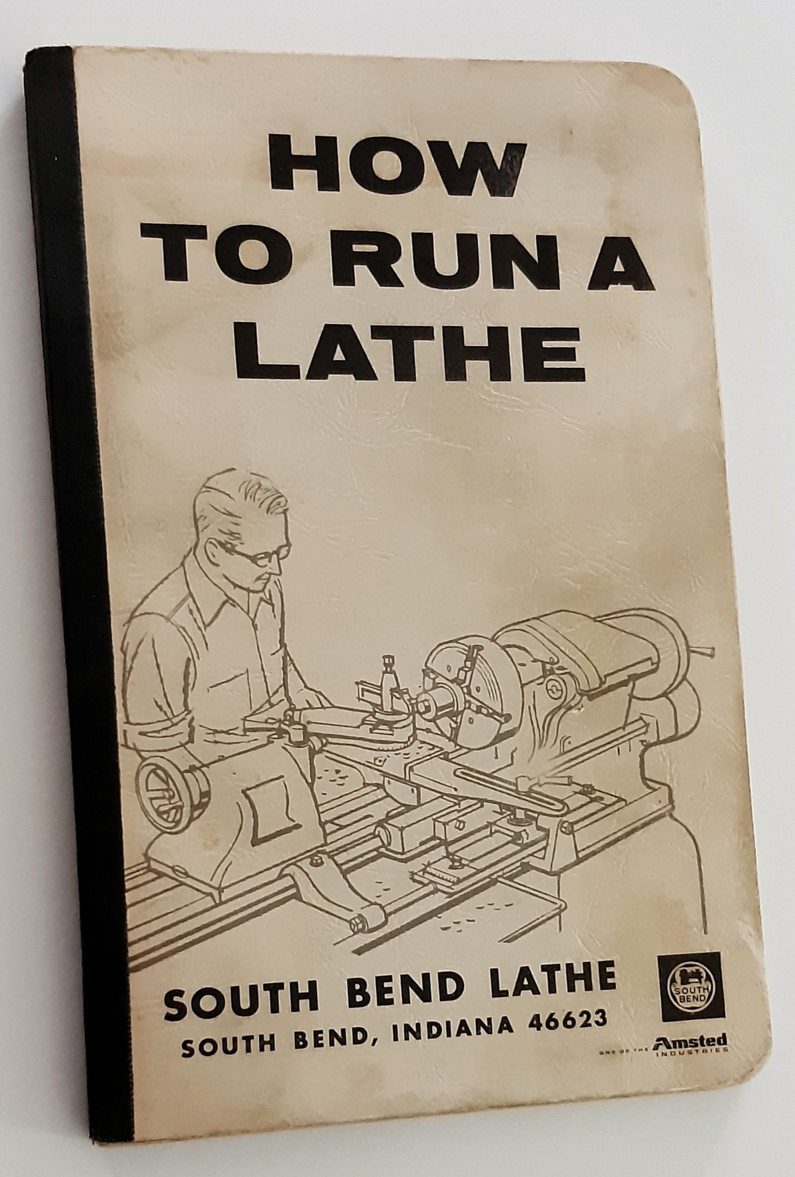 HOW TO RUN A LATHE. Revised Edition 56 (1966). The Care and Operation