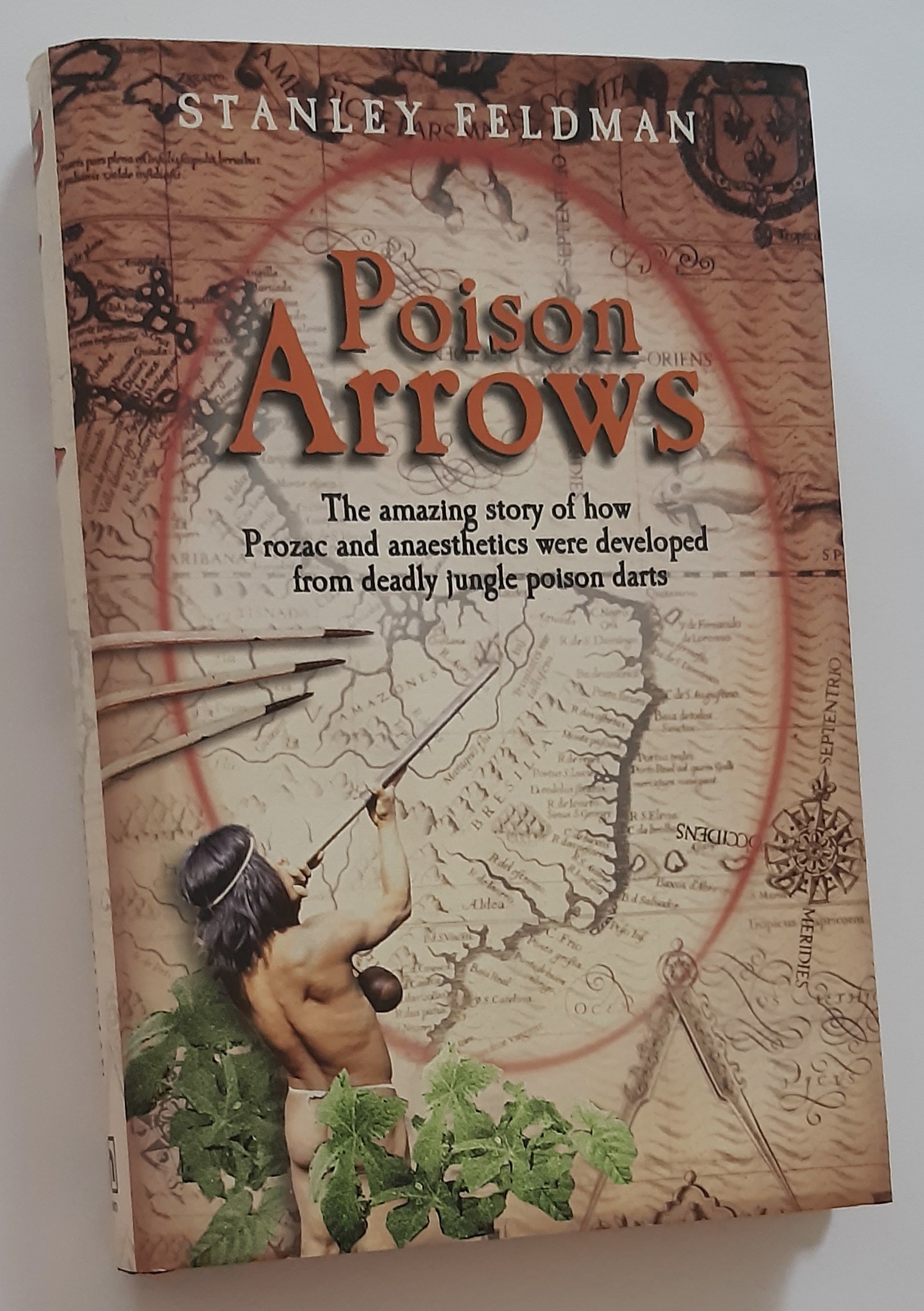 POISON ARROWS The Amazing Story of How Prozac and Anaesthetics Were