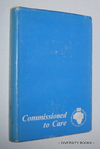 Image for COMMISSIONED TO CARE : The Golden Jubilee History of the Mission of St. James and St. John 1919-1969
