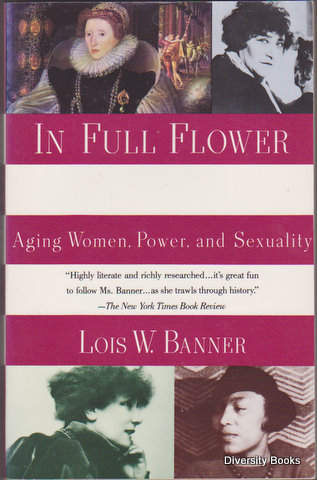 Image for IN FULL FLOWER : Aging Women, Power, and Sexuality. A History