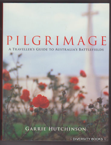 Image for PILGRIMAGE : A Traveller's Guide to Australia's Battlefields
